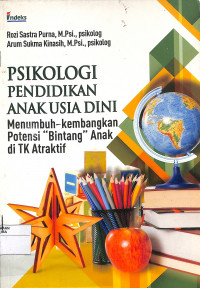 PSIKOLOGI PENDIDIKAN ANAK USIA DINI : MENUMBUH-KEMBANGKAN POTENSI 