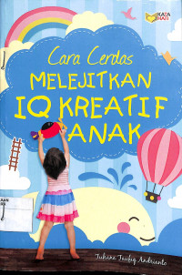 CARA CERDAS MELEJITKAN IQ KREATIFITAS ANAK