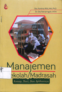 MANAJEMEN SEKOLAH/MADRASAH : Konsep, Teori, dan Aplikasinya