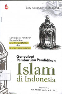 GENEALOGI PEMBARUAN PENDIDIKAN ISLAM DI INDONESIA : Konvergensi Pemikiran Kependidikan KH. Ahmad Dahlan dan KH. M. Hasyim Asy'ari