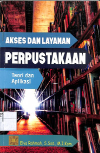 AKSES DAN LAYANAN PERPUSTAKAAN : Teori dan Aplikasi