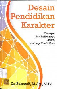 DESAIN PENDIDIKAN KARAKTER : Konsepsi dan Aplikasi dalm Lembaga Pendidikan