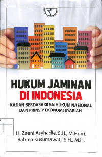 HUKUM JAMINAN DI INDONESIA : Kajian Berdasarkan Hukum Nasional dan Prinsip Ekonomi Syariah