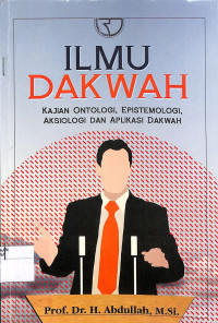 ILMU DAKWAH : Kajian Ontologi, Epistemologi, Aksiologi dan Aplikasi Dakwah