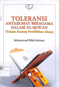 TOLERANSI ANTARAUMAT BERAGAMA DALAM AL-QUR'AN : (Telaah Konsep Pendidikan Islam)