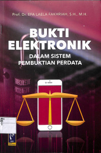 BUKTI ELEKTRONIK DALAM SISTEM PEMBUKTIAN PERDATA