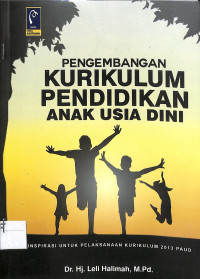 PENGEMBANGAN KURIKULUM PENDIDIKAN ANAK USIA DINI : Inspirasi Untuk Pelaksanaan Kurikulum 2013 PAUD