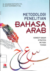 METODOLODI PENELITIAN BAHAS ARAB : Konsep Dasar, Strategi, Metode, Teknik