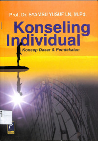 KONSELING INDIVIDUAL : Konsep Dasar & Pendekatan