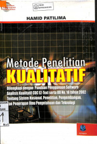 METODE PENELITIAN KUALITATIF : Dilengkapi Dengan Panduan Penggunaan Software Analisis Kualitatif CDC Ez-Text Serta UU No.18 Tahun 2002 Tentang Sistem Nasional, Penelitian, Pengembangan, dan Penerapan Ilmu Pengetahuan dan Teknologi