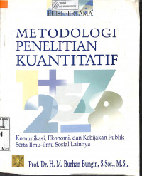 METODOLOGI PENELITIAN KUANTITATIF : Komunikasi, Ekonomi, dan Kebijakan Publik Serta Ilmu-ilmu Sosial Lainnya