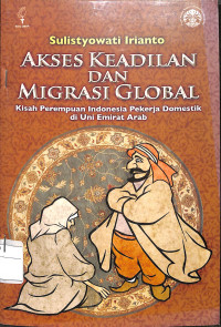 AKSES KEADILAN DAN MIGRASI GLOBAL: Kisah Perempuan Indonesia Pekerja Domestik di Uni Emirat Arab