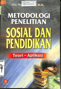 METODOLOGI PENELITIAN SOSIAL DAN PENDIDIKAN : Teori dan Aplikasi