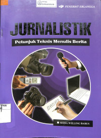 JURNALISTIK : Petunjuk Teknis Menulis Berita