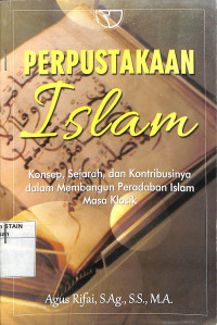 PERPUSTAKAAN ISLAM : Konsep, Sejarah, dan Kontribusinya dalam Membangun Peradaban Islam Masa Klasik