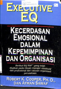 EXECUTIVE EQ : Kecerdasan Emosional Dalam Kepemimpinan Dan Organisasi