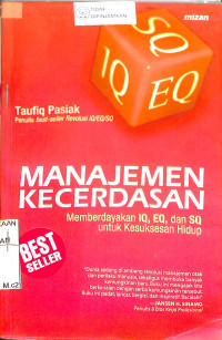 MANAJEMEN KECERDASAN : Memberdayakan IQ, EQ dan SQ Untuk Kesuksesan Hidup