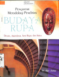 PENGANTAR METOLOGI PENELITIAN BUDAYA RUPA: Desain, Arsitektur, Seni, Rupa dan Karya