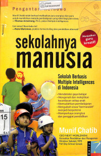 SEKOLAHNYA MANUSIA: Sekolah Berbasis Multiple Intelligences di Indonesia