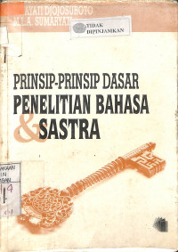 PRINSIP-PRINSIP DASAR PENELITIAN BAHASA SASTRA : untuk Mahasiswa Jurusan Bahasa dan Sastra Indonesia