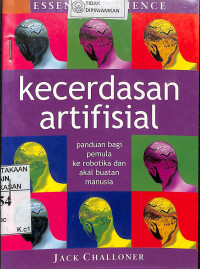 KECERDASAN ARTIFISIAL : Panduan Bagi Pemula ke Robotika dan Akal Buatan Manusia (Essential Science)