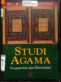 STUDI AGAMA : Normativitas atau Historisitas?