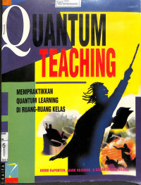 QUANTUM TEACHING : Mempraktikkan Quantum Learning di Ruang-Ruang Kelas