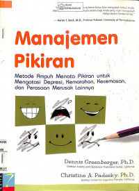 MANAJEMEN PIKIRAN : Metode Ampuh Menata Pikiran untuk Mengatasi Depresi,Kemarahan, Kecemasan,dan Perasaan Merusak Lainnya