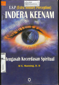 E.S.P (EXTRA SENSORY PERCEPTION) INDRA KEENAM : Mengasah Kecerdasan Spiritual