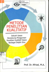 METODE PENELITIAN KUALITATIF : Sebuah Upaya Mendukung Penggunaan Penelitian Kualitatif dalam Berbagai Disiplin Ilmu