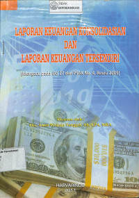 LAPORAN KEUANGAN KONSOLIDASIAN DAN LAPORAN KEUANGAN TERSENDIRI : Mengacu pada IAIS 27 dan PSAK No 4 Revisi 2009