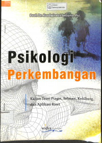 PSIKOLOGI PERKEMBANGAN : Kajian Teori Piaget, Selman, Kohlberg, dan Aplikasi Riset