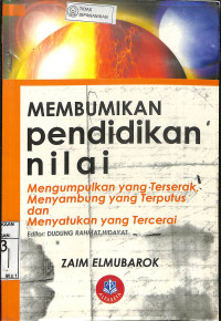 MEMBUMIKAN PENDIDIKAN NILAI : Mengumpulkan yang Terserak, Menyambung yang Terputus, dan Menyatukan yang Tercerai