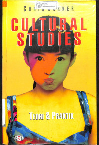 CULTURAL STUDIES : Teori dan Praktik