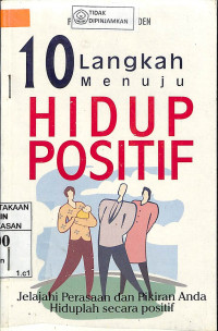 10 LANGKAH MENUJU HIDUP POSITIF : Jelajahi Perasaan dan Pikiran Anda Hiduplah Secara positif