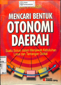 MENCARI BENTUK OTONOMI DAERAH : Suatu Solusi dalam Menjawab Kebutuhan Lokal dan Tantangan Global