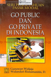 SERI PENGETAHUAN PASAR MODAL : Go Public Go Private di Indonesia