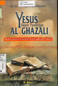 YESUS DALAM PANDANGAN AL-GHAZALI : Analisa Pemikiran Besar Islam Tentang Dogma Trinitas