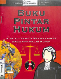 BUKU PINTAR HUKUM: Strategi Praktis Menyelesaikan Masalah-Masalah Hukum