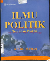 ILMU POLITIK: Teori dan Praktek