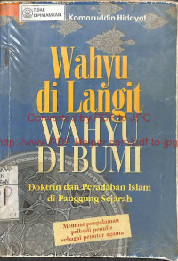 WAHYU DI LANGIT WAHYU DI BUMI : Doktrin Dan Peradapan Islam di Panggung Sejarah