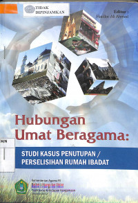 HUBUNGAN UMAT BERAGAMA: Studi Kasus Penutupan/Perselisihan Rumah Ibadat