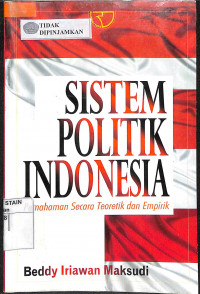 SISTEM POLITIK INDONESIA : Pemahaman Secara Teoretik Dan Empirik