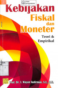 KEBIJAKAN FISKAL DAN MONETER TEORI & EMPIRIKAL