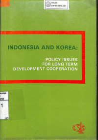 INDONESIA AND KOREA : Policy Issues for Long Term Development Cooperation