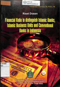 FINANCIAL RATIO TO DISTINGUISH ISLAMIC BANKS, ISLAMIC BUSINESS UNITS AND CONVENTIONAL BANKS IN INDONESIA