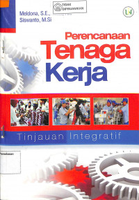 PERENCANAAN TENAGA KERJA : Tinjauan Integratif