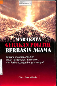 MARAKNYA GERAKAN POLITIK BERBASIS AGAMA : Peluang ataukah ancaman untuk Perdamaian, Keamanan, dan Perkembangan Bangsa-Bangsa?