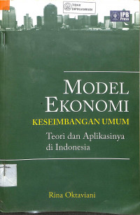 MODEL EKONOMI KESEIMBANGAN UMUM : Teori dan Aplikasinya di Indonesia