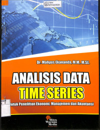 ANALISIS DATA TIME SERIES: Untuk Penelitian Ekonomi, Manajemen dan Akuntansi